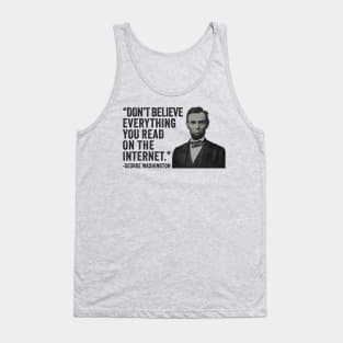 Don't Believe Everything You Read On The Internet - Funny Abe Lincoln Tank Top